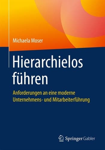 Hierarchielos führen Anforderungen an eine moderne Unternehmens- und Mitarbeiterführung