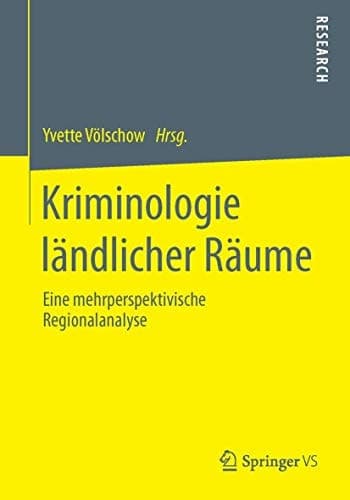 Kriminologie ländlicher Räume Eine mehrperspektivische Regionalanalyse