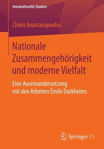 Nationale Zusammengehörigkeit und moderne Vielfalt Eine Auseinandersetzung mit den Arbeiten Émile Durkheims