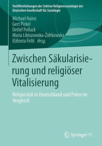 Zwischen Säkularisierung und religiöser Vitalisierung Religiosität in Deutschland und Polen im Vergleich