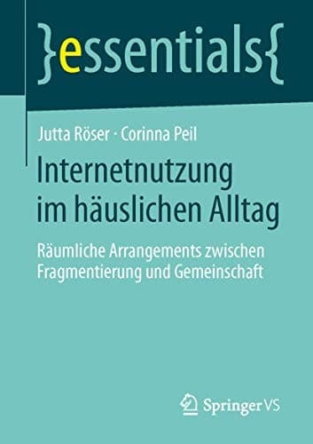 Internetnutzung im häuslichen Alltag Räumliche Arrangements zwischen Fragmentierung und Gemeinschaft