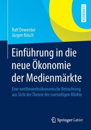 Einführung in die neue Ökonomie der Medienmärkte Eine wettbewerbsökonomische Betrachtung aus Sicht der Theorie der zweiseitigen Märkte