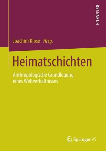 Heimatschichten Anthropologische Grundlegung eines Weltverhältnisses