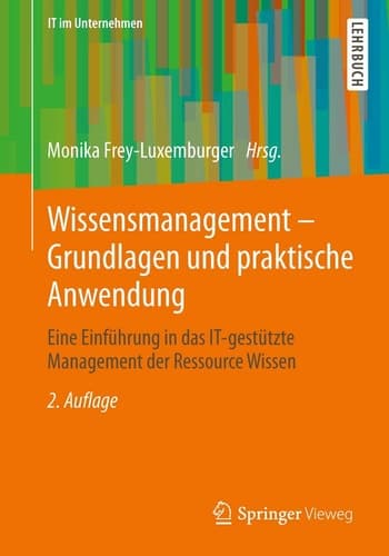 Wissensmanagement - Grundlagen und praktische Anwendung Eine Einführung in das IT-gestützte Management der Ressource Wissen
