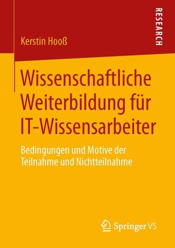 Wissenschaftliche Weiterbildung für IT-Wissensarbeiter Bedingungen und Motive der Teilnahme und Nichtteilnahme