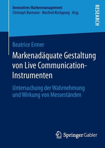Markenadäquate Gestaltung von Live Communication-Instrumenten Untersuchung der Wahrnehmung und Wirkung von Messeständen