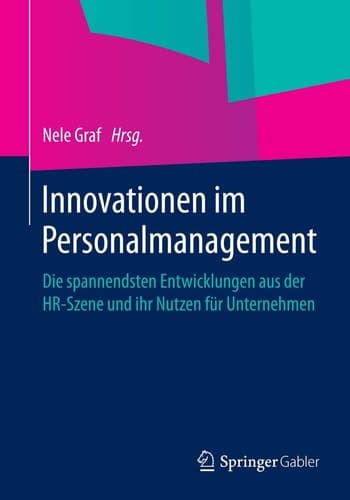 Innovationen im Personalmanagement Die spannendsten Entwicklungen aus der HR-Szene und ihr Nutzen für Unternehmen