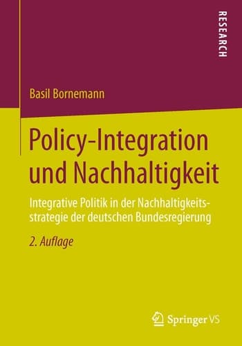 Policy-Integration und Nachhaltigkeit Integrative Politik in der Nachhaltigkeitsstrategie der deutschen Bundesregierung