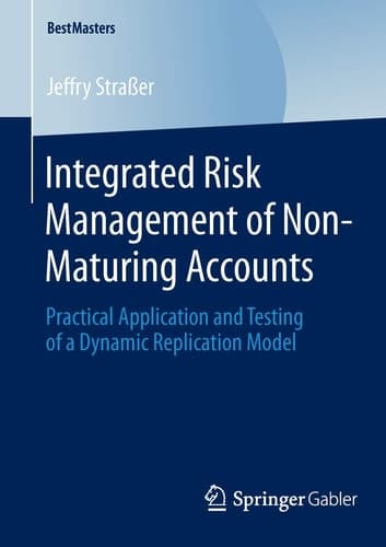 Integrated Risk Management of Non-Maturing Accounts Practical Application and Testing of a Dynamic Replication Model