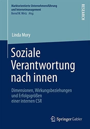 Soziale Verantwortung nach innen Dimensionen, Wirkungsbeziehungen und Erfolgsgrößen einer internen CSR