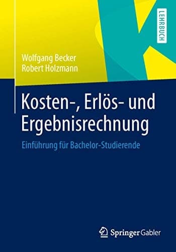 Kosten-, Erlös- und Ergebnisrechnung Einführung für Bachelor-Studierende