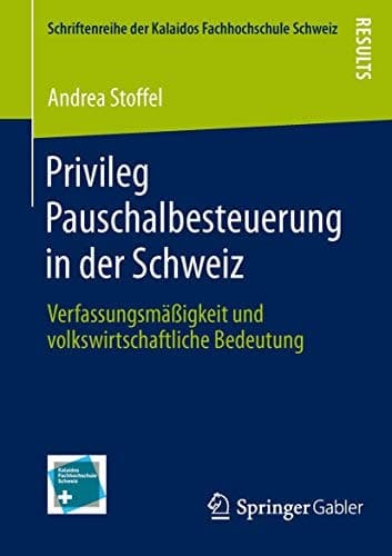 Privileg Pauschalbesteuerung in der Schweiz Verfassungsmäßigkeit und volkswirtschaftliche Bedeutung