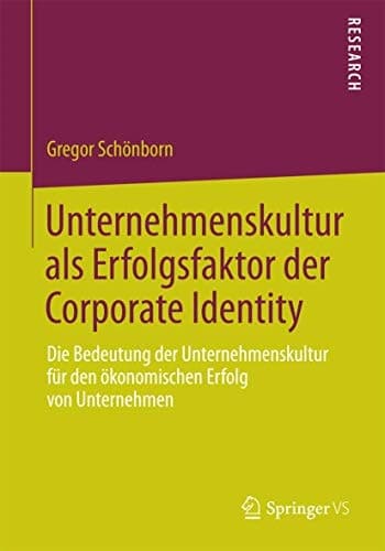 Unternehmenskultur als Erfolgsfaktor der Corporate Identity Die Bedeutung der Unternehmenskultur für den ökonomischen Erfolg von Unternehmen