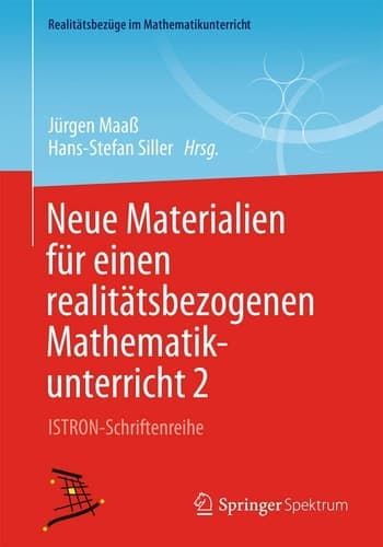 Neue Materialien für einen realitätsbezogenen Mathematikunterricht 2 ISTRON-Schriftenreihe
