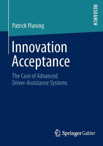 Innovation Acceptance The Case of Advanced Driver-Assistance Systems