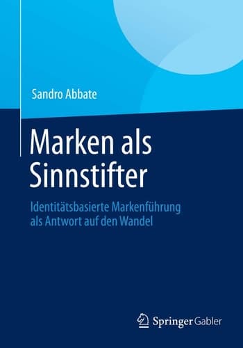 Marken als Sinnstifter Identitätsbasierte Markenführung als Antwort auf den Wandel