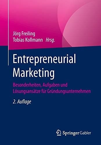 Entrepreneurial Marketing Besonderheiten, Aufgaben und Lösungsansätze für Gründungsunternehmen