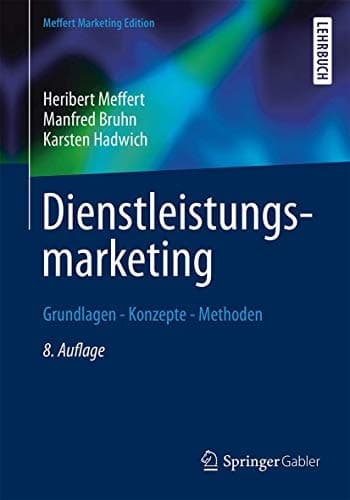 Dienstleistungsmarketing: Grundlagen - Konzepte - Methoden (German Edition)