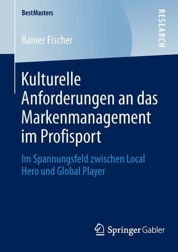Kulturelle Anforderungen an das Markenmanagement im Profisport Im Spannungsfeld zwischen Local Hero und Global Player