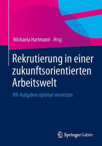 Rekrutierung in einer zukunftsorientierten Arbeitswelt HR-Aufgaben optimal vernetzen