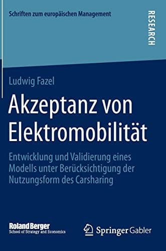 Akzeptanz von Elektromobilität Entwicklung und Validierung eines Modells unter Berücksichtigung der Nutzungsform des Carsharing