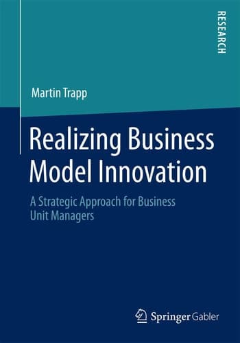 Realizing Business Model Innovation A Strategic Approach for Business Unit Managers