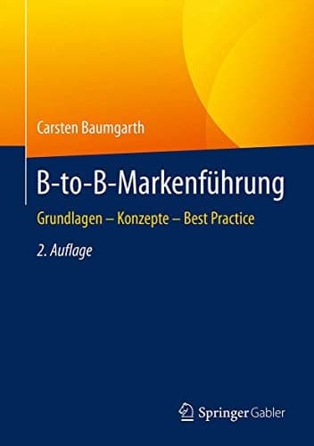 B-to-B-Markenführung Grundlagen - Konzepte - Best Practice