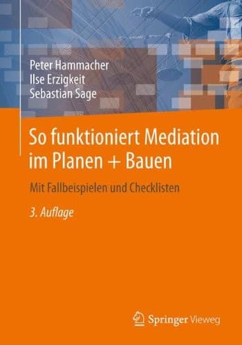 So funktioniert Mediation im Planen + Bauen Mit Fallbeispielen und Checklisten