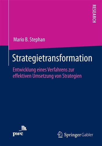 Strategietransformation Entwicklung eines Verfahrens zur effektiven Umsetzung von Strategien