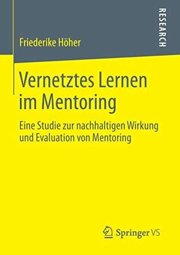 Vernetztes Lernen im Mentoring Eine Studie zur nachhaltigen Wirkung und Evaluation von Mentoring