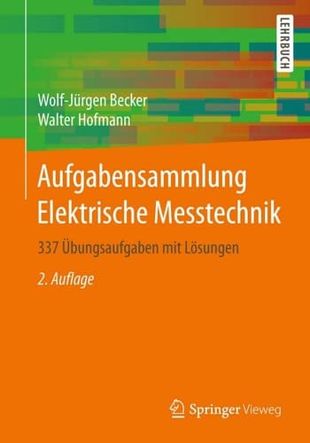 Aufgabensammlung Elektrische Messtechnik 337 Übungsaufgaben mit Lösungen