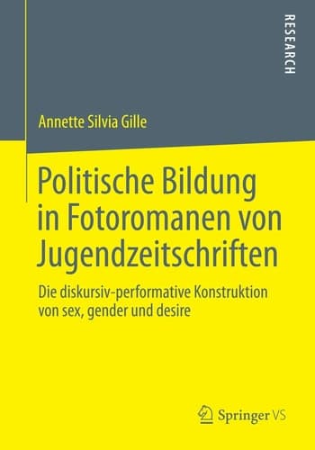 Politische Bildung in Fotoromanen von Jugendzeitschriften Die diskursiv-performative Konstruktion von sex, gender und desire