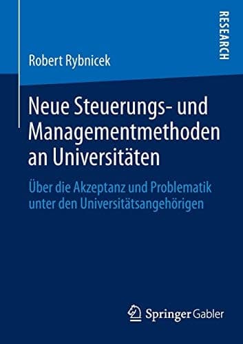 Neue Steuerungs- und Managementmethoden an Universitäten Über die Akzeptanz und Problematik unter den Universitätsangehörigen