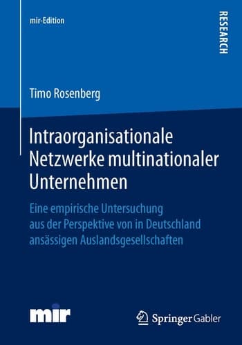 Intraorganisationale Netzwerke multinationaler Unternehmen Eine empirische Untersuchung aus der Perspektive von in Deutschland ansässigen Auslandsgesellschaften
