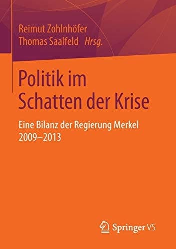 Politik im Schatten der Krise Eine Bilanz der Regierung Merkel 2009-2013