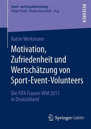 Motivation, Zufriedenheit und Wertschätzung von Sport-Event-Volunteers Die FIFA Frauen-WM 2011 in Deutschland