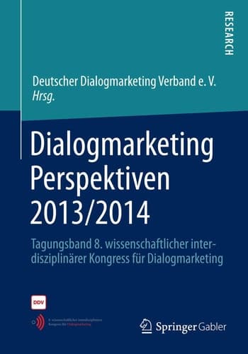 Dialogmarketing Perspektiven 2013/2014 Tagungsband 8. wissenschaftlicher interdisziplinärer Kongress für Dialogmarketing