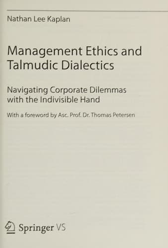 Management Ethics and Talmudic Dialectics Navigating Corporate Dilemmas with the Indivisible Hand