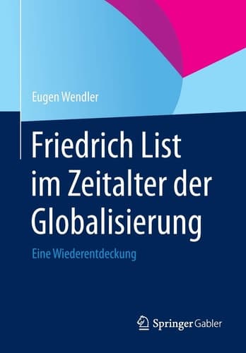 Friedrich List im Zeitalter der Globalisierung Eine Wiederentdeckung