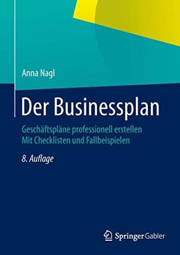 Der Businessplan Geschäftspläne professionell erstellen Mit Checklisten und Fallbeispielen