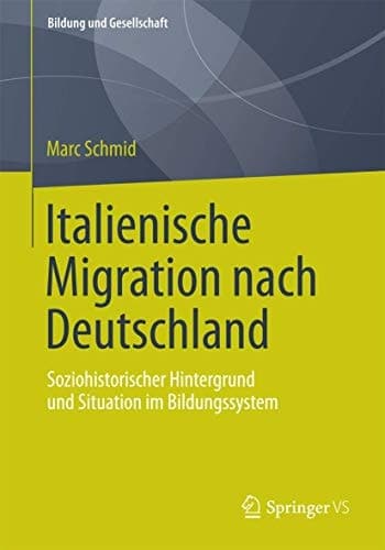 Italienische Migration nach Deutschland Soziohistorischer Hintergrund und Situation im Bildungssystem