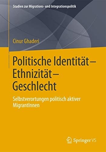 Politische Identität-Ethnizität-Geschlecht Selbstverortungen politisch aktiver MigrantInnen