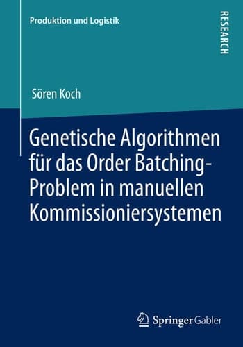 Genetische Algorithmen für das Order Batching-Problem in manuellen Kommissioniersystemen
