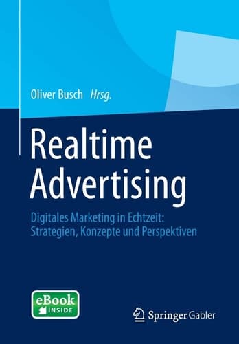 Realtime Advertising Digitales Marketing in Echtzeit: Strategien, Konzepte und Perspektiven