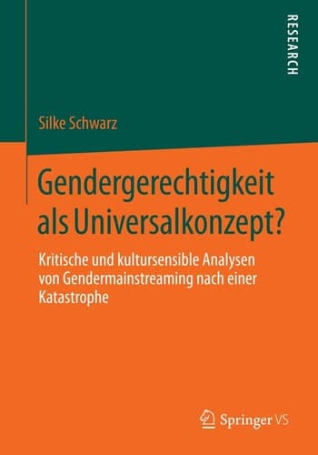 Gendergerechtigkeit als Universalkonzept? Kritische und kultursensible Analysen von Gendermainstreaming nach einer Katastrophe
