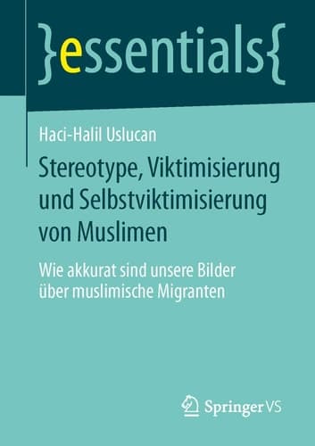Stereotype, Viktimisierung und Selbstviktimisierung von Muslimen Wie akkurat sind unsere Bilder über muslimische Migranten