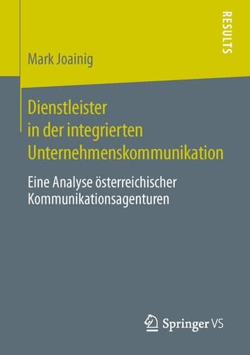 Dienstleister in der integrierten Unternehmenskommunikation Eine Analyse österreichischer Kommunikationsagenturen