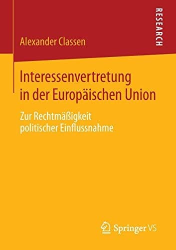 Interessenvertretung in der Europäischen Union Zur Rechtmäßigkeit politischer Einflussnahme