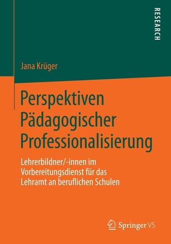 Perspektiven Pädagogischer Professionalisierung Lehrerbildner/-innen im Vorbereitungsdienst für das Lehramt an beruflichen Schulen