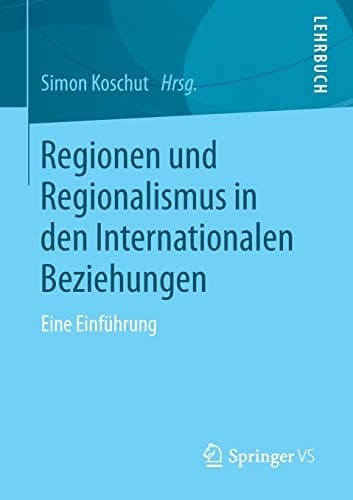 Regionen und Regionalismus in den Internationalen Beziehungen Eine Einführung